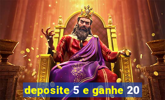 deposite 5 e ganhe 20